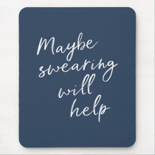 Maybe Swearing Will Help Cheeky Snarky Saying Text Mouse Mat