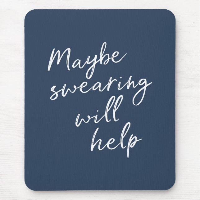 Maybe Swearing Will Help Cheeky Snarky Saying Text Mouse Mat (Front)