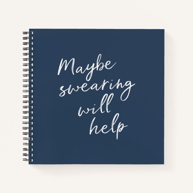 Maybe Swearing Will Help Cheeky Snarky Saying Text Notebook (Front)
