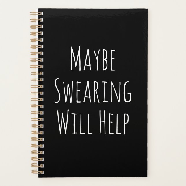 Maybe Swearing Will Help Cheeky Snarky Saying Text Planner (Front)