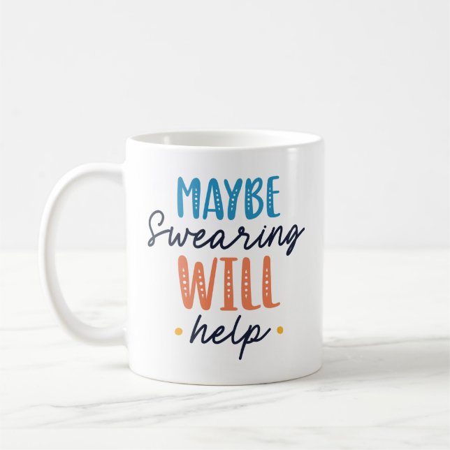 Maybe Swearing Will Help Coffee Mug (Left)