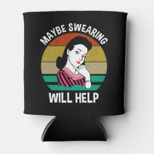 Maybe Swearing Will Help Funny Sarcastic Saying Can Cooler