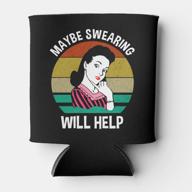Maybe Swearing Will Help Funny Sarcastic Saying Can Cooler (Front)