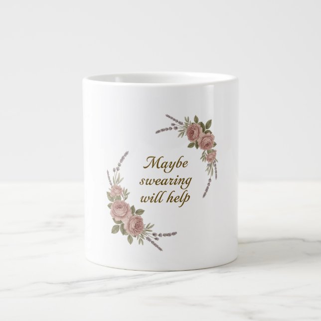 Maybe Swearing Will Help Large Coffee Mug (Front)