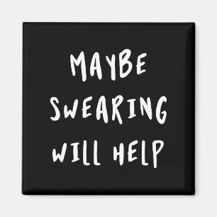 Maybe Swearing Will Help Magnet