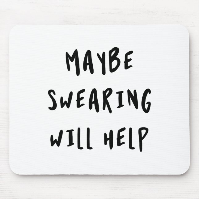 Maybe Swearing Will Help Mouse Mat (Front)