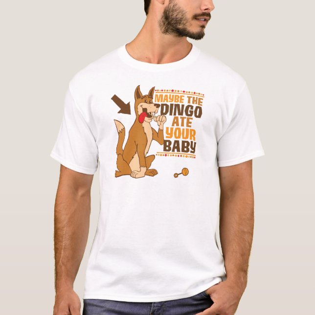 Maybe The Dingo Ate Your Baby T-Shirt (Front)