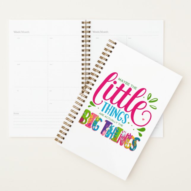 Maybe The Little Things Are Actually The Big Thing Planner (Display)
