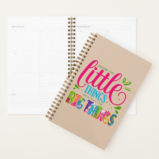 Maybe The Little Things Are Actually The Big Thing Planner (Display)