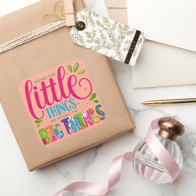 Maybe The Little Things Are Actually The Big Thing Square Sticker (Gifting)