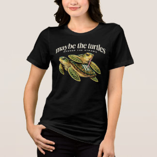 Maybe The Turtles Needed The Straws Funny Turtle Tri-Blend Shirt