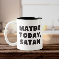 Maybe Today, Satan Funny Typographic