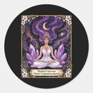 Maybe Woo-woo Maybe Quantum Physics Woman Classic Round Sticker