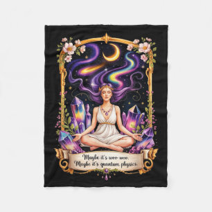 Maybe Woo-woo Maybe Quantum Physics Woman Fleece Blanket