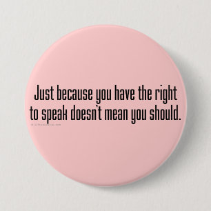 Maybe you should try shutting up sometimes 7.5 cm round badge