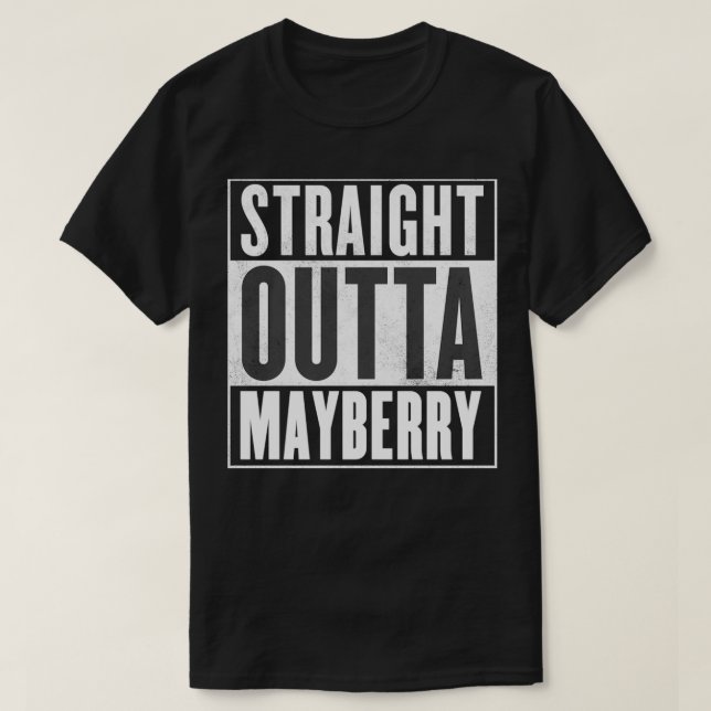 Mayberry  Straight Outta Mayberry  T-Shirt (Design Front)