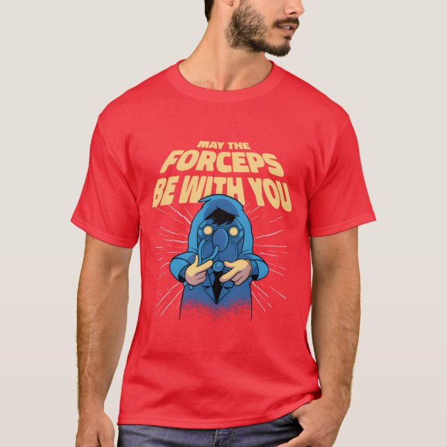 Mayhe Forceps Be With You Dental Assistant funny T-Shirt (Front)