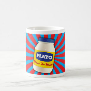 Mayo -- Never Too Much Coffee Mug