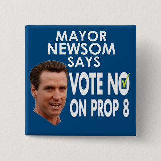 Mayor Newsom Says No on Prop 8! 15 Cm Square Badge