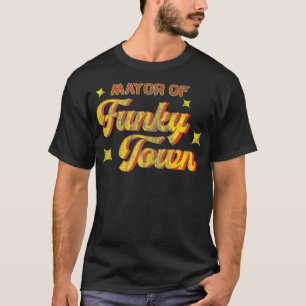 Mayor of Funky Town 1970s Disco Funk 70s Retro Fun T-Shirt