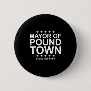 Mayor Of Pound Town Funny Adult Humour Pound Town 6 Cm Round Badge