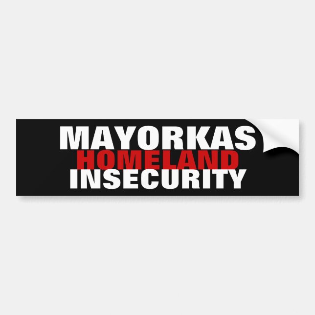 MAYORKAS Director Homeland Insecurity Security  Bumper Sticker (Front)