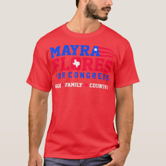 Mayra Flores For Congress God Family Country  T-Shirt