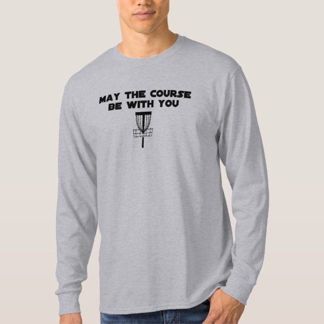 maythecoursebewithyou T-Shirt (Front)