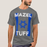 Mazel Tuff Strong Funny Jewish Work Out Gym Hanukk T-Shirt<br><div class="desc">Mazel Tuff Strong Funny Jewish Work Out Gym Hanukkah Flag  .</div>