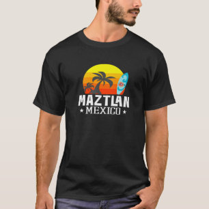 Maztlan Mexico Beach Tourist Souvenir Vacation Tra T-Shirt