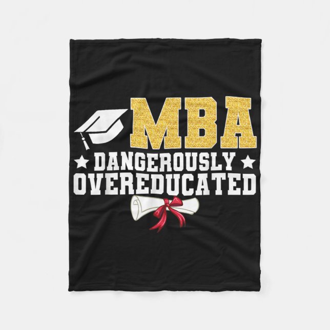 Mba Dangerously Overeducated Masters Degree Gradua Fleece Blanket (Front)
