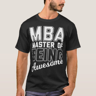 MBA Masters Degree Funny Graduation Tee Awesome 