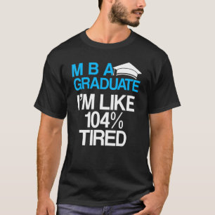 Mba Student Business Degree Graduation  18 T-Shirt