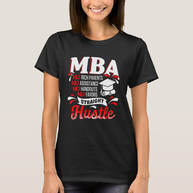 MBA Student Rich Parents Business Degree Graduatio T-Shirt (Front)