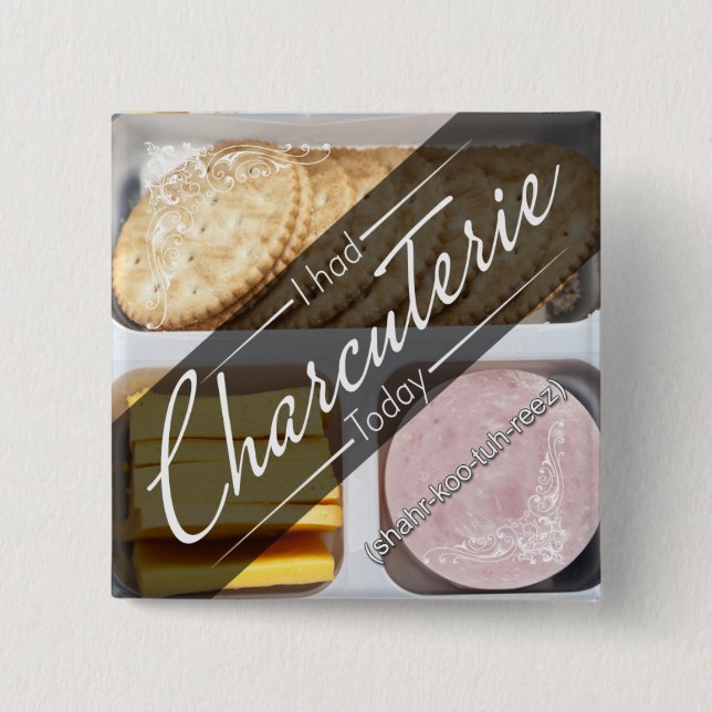 MBMBAM - I had charcuterie today Button •Lunchable (Front)
