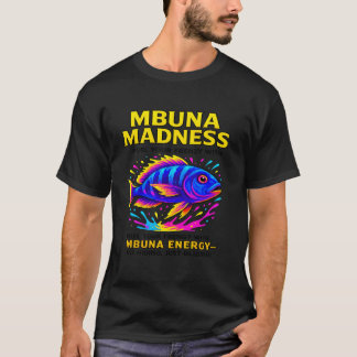 Mbuna Madness – Funny Cichlid Keeper T-Shirt