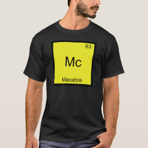 Mc - Macabre Funny Chemistry Element Symbol Tee