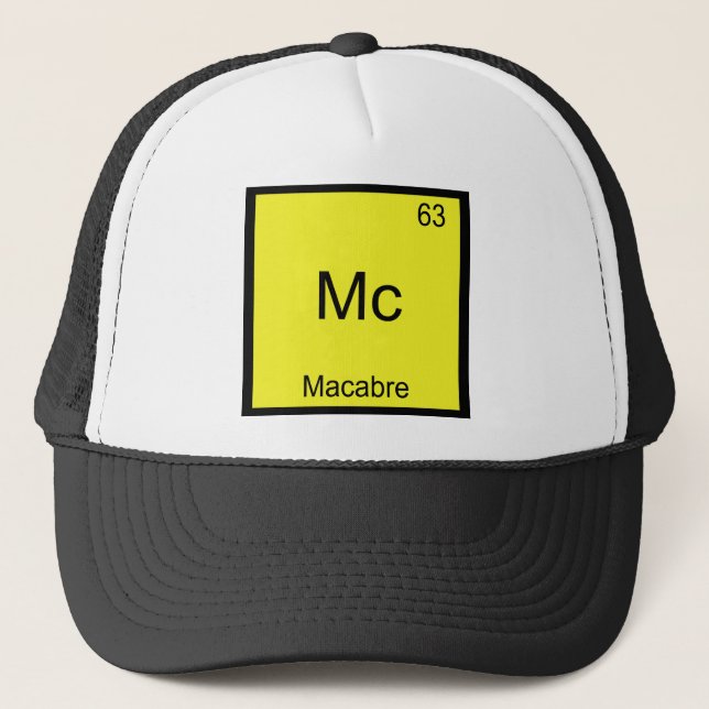 Mc - Macabre Funny Chemistry Element Symbol Tee Trucker Hat (Front)