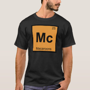 Mc - Macaroons Chemistry Periodic Table Symbol T-Shirt