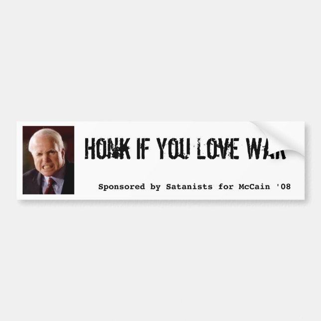 Mccain, Honk If You Love War, Sponsored by Sata... Bumper Sticker (Front)
