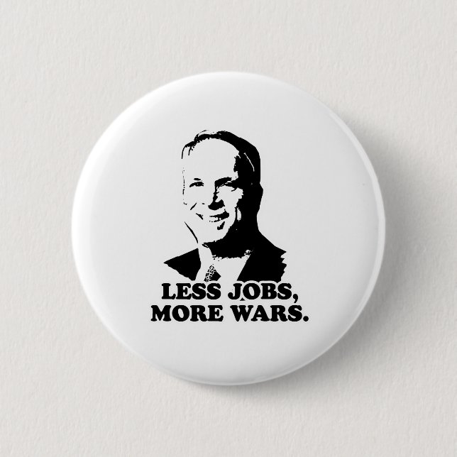 MCCAIN: LESS JOBS, MORE WARS 6 CM ROUND BADGE (Front)