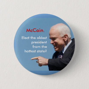 McCain, McCain., Elect the oldest presidentfrom... 6 Cm Round Badge