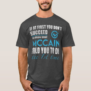 Mccain Namery What Mccainold Youo Do family T-Shirt