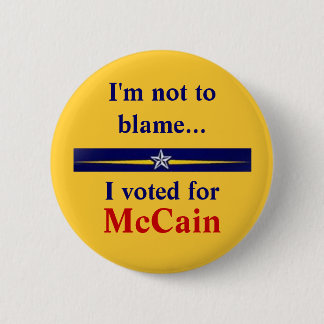 mccain-palin, I'm not to blame..., I voted for,... 6 Cm Round Badge