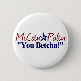 McCain Palin You Betcha! 6 Cm Round Badge