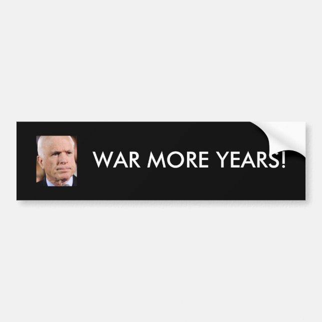 McCain: War More Years! Bumper Sticker (Front)
