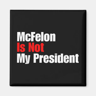 Mcellon Is Not My President Trump Convicted For Magnet