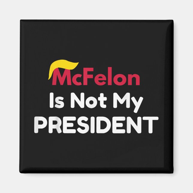 Mcfelon Is Not My President _1  Magnet (Front)