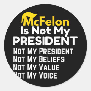 Mcfelon Is Not My President _2 Classic Round Sticker
