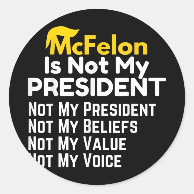 Mcfelon Is Not My President _2  Classic Round Sticker (Front)